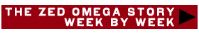The Zed Omega story, week by week