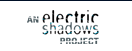 An Electric Shadows Project